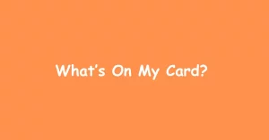 What’s On My Card?
