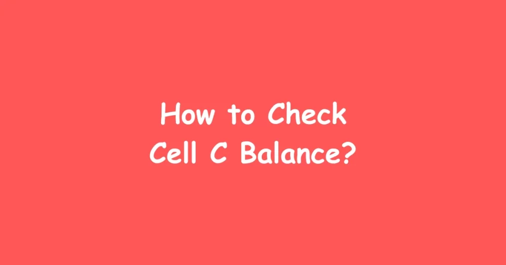How to Check Cell C Balance?