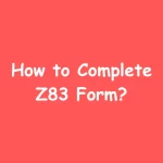 How to Complete Z83 Form