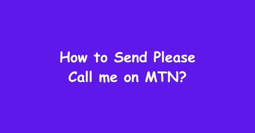 How to Send Please Call me on MTN?