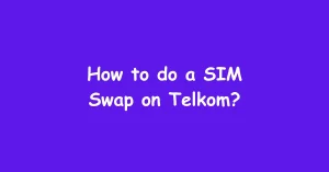 How to do a SIM Swap on Telkom?