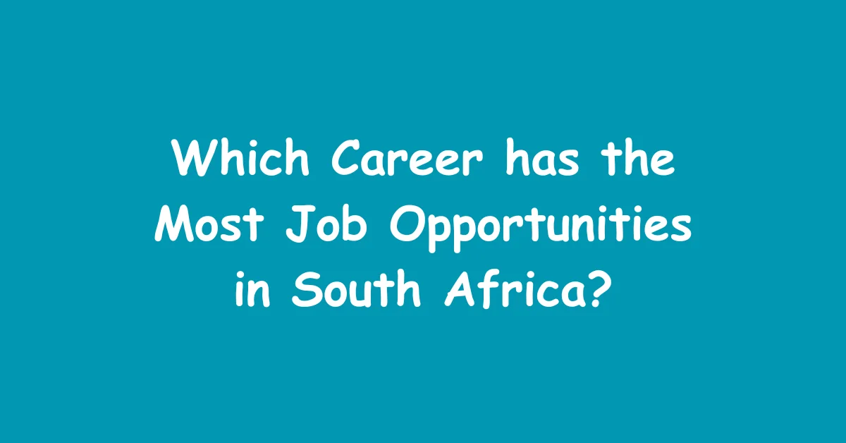 Which Career has the Most Job Opportunities in South Africa?