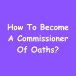 How To Become A Commissioner Of Oaths?